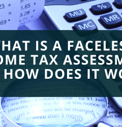 Faceless income tax assessment and how does it work?